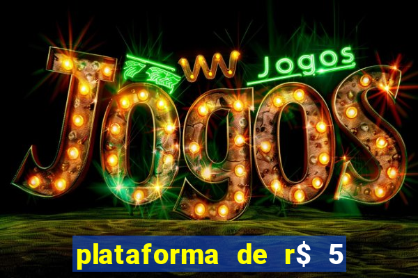 plataforma de r$ 5 jogo do tigrinho